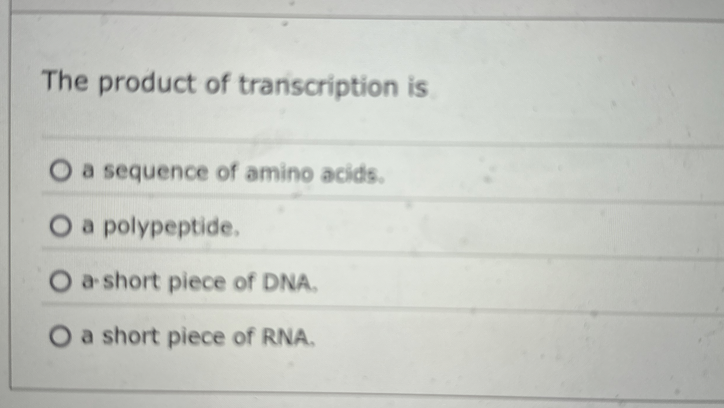 Solved The product of transcription is ﻿a sequence of amino
