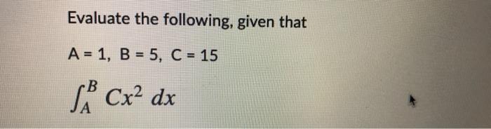 Solved Evaluate The Following, Given That A = 1, B = 5, C = | Chegg.com