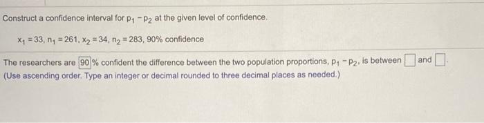 Solved Construct a confidence interval for P1 -P2 at the | Chegg.com
