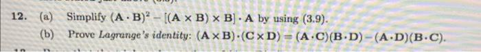 Solved 2. (a) Simplify (A⋅B)2−[(A×B)×B]⋅A By Using (3.9). | Chegg.com