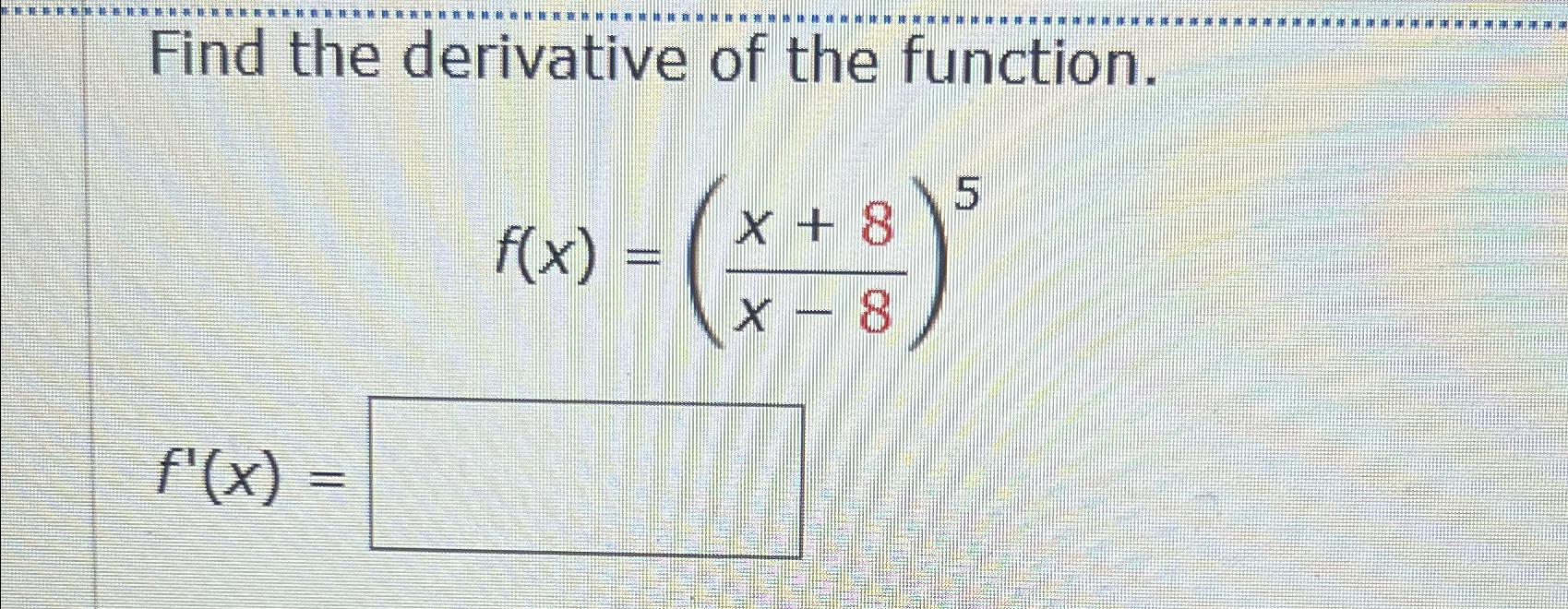 find the derivative of the function f x 5x 8