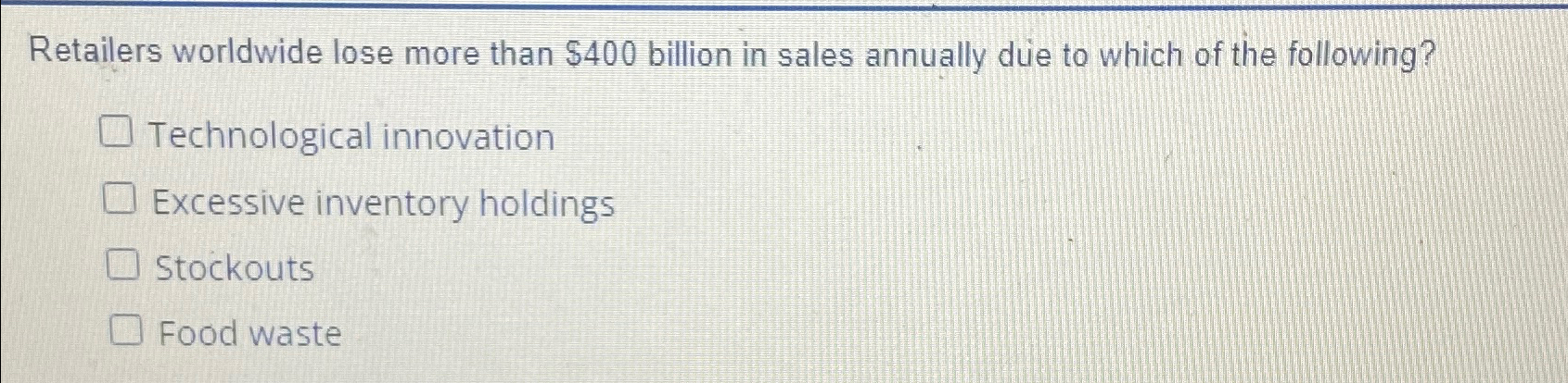 Solved Retailers worldwide lose more than $400 ﻿billion in | Chegg.com