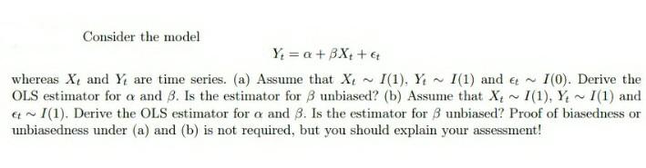 Solved Consider the model Yt=α+βXt+ϵt whereas Xt and Yt are | Chegg.com