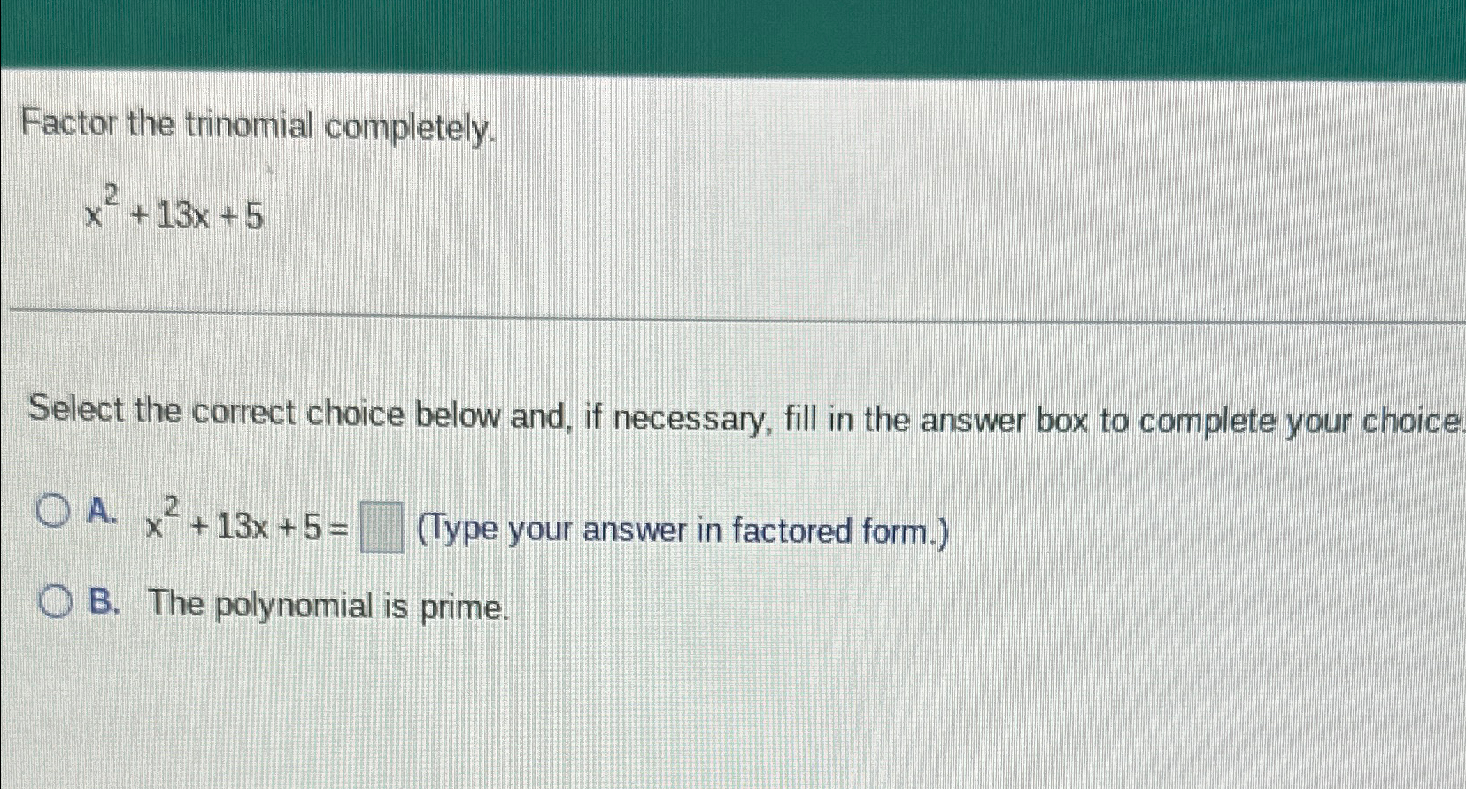 Solved Factor The Trinomial Completely X2 13x 5select The