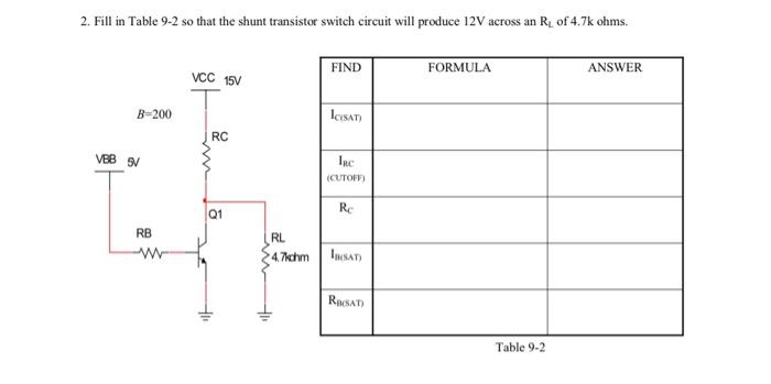 2. Fill in Table 9-2 so that the shunt transistor switch circuit will produce \( 12 \mathrm{~V} \) across an \( \mathbf{R}_{\