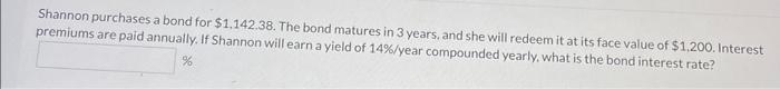 Solved Shannon purchases a bond for $1,142,38. The bond | Chegg.com