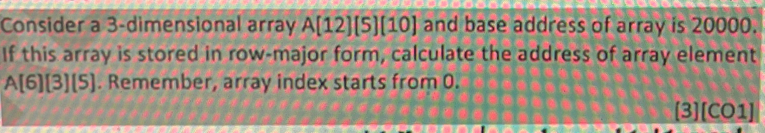 Solved Consider a 3-dimensional array A[12][5][10] ﻿and base | Chegg.com