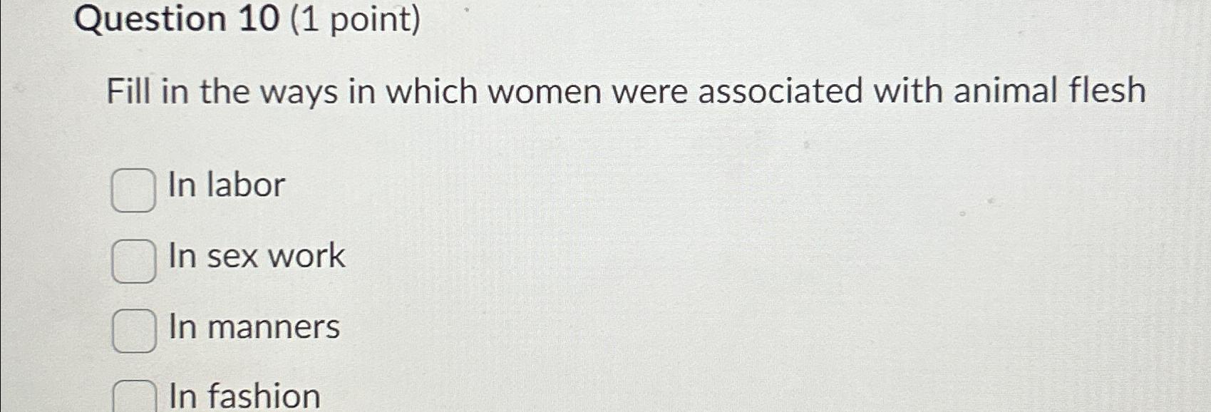 Solved Question 10 (1 ﻿point)Fill in the ways in which women | Chegg.com