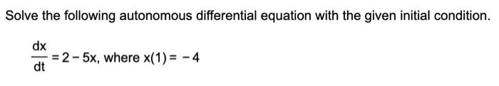 Solved Solve the following autonomous differential equation | Chegg.com