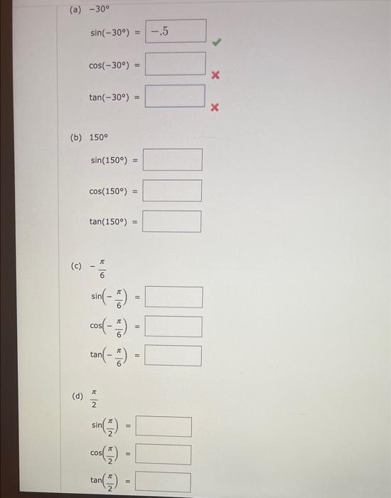 Solved (a) -30° (b) 150° (c) sin(-30°) = cos(-30°) = | Chegg.com