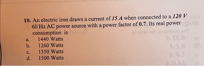 Solved 10. An electric iron draws a current of 15 A when | Chegg.com