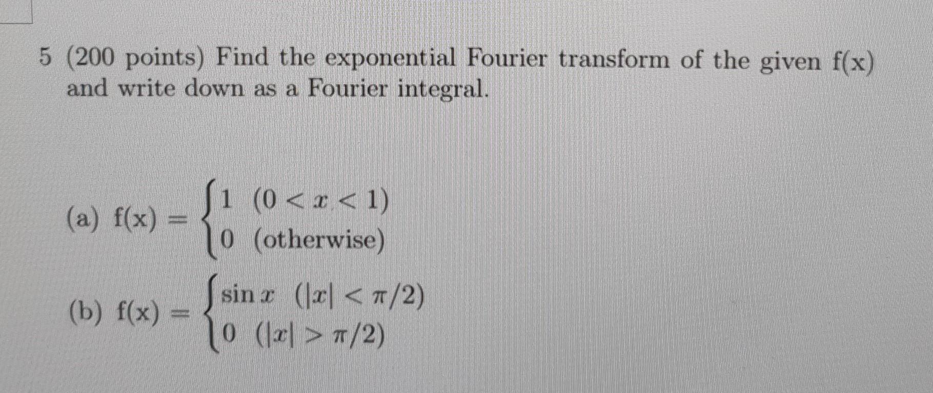 Solved 5 (200 points) Find the exponential Fourier transform | Chegg.com