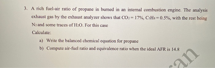 Solved 3 A Rich Fuel Air Ratio Of Propane In Burned In A Chegg Com