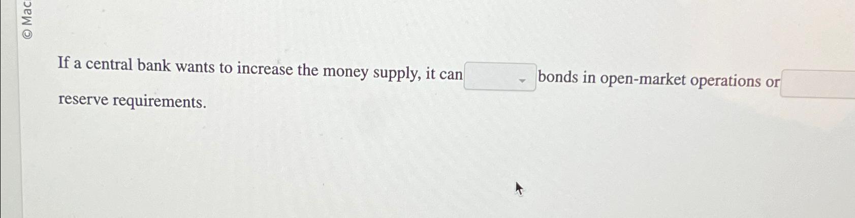 Solved ∑(0)U If a central bank wants to increase the money | Chegg.com