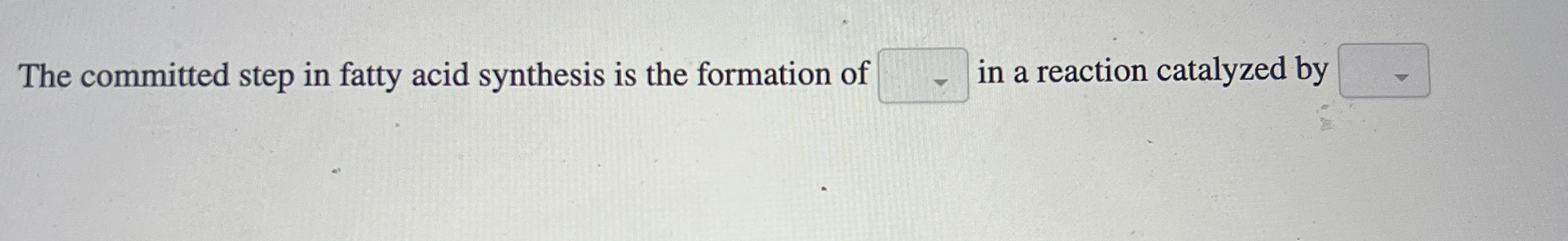 Solved The committed step in fatty acid synthesis is the | Chegg.com