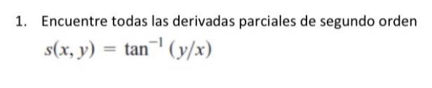 Encuentre todas las derivadas parciales de segundo orden s(x, y) tan (y/x)