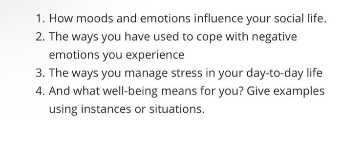 Solved 1. How Moods And Emotions Influence Your Social Life. 