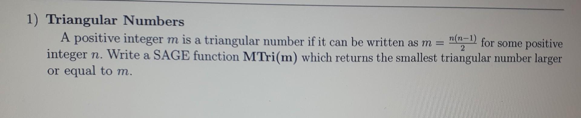 Solved 1) Triangular Numbers A positive integer m is a | Chegg.com