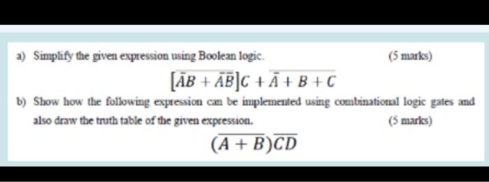 Solved A) Simplify The Given Expression Using Boolean Logic. | Chegg.com