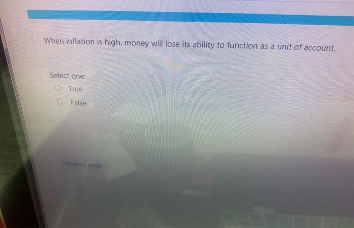 Solved When inflation is high, money will lose its ability | Chegg.com