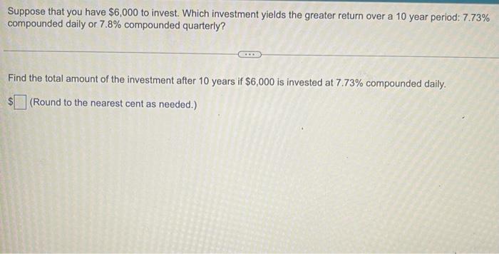 Solved Suppose That You Have $6,000 To Invest. Which | Chegg.com