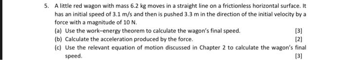 Solved 5. A little red wagon with mass 6.2 kg moves in a | Chegg.com