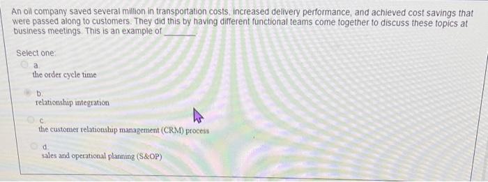 An oil company saved several miltion in transportation costs, increased delivery performance, and achieved cost savings that 