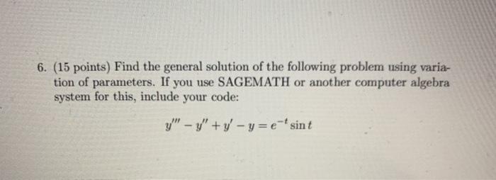 Solved 6. (15 points) Find the general solution of the | Chegg.com