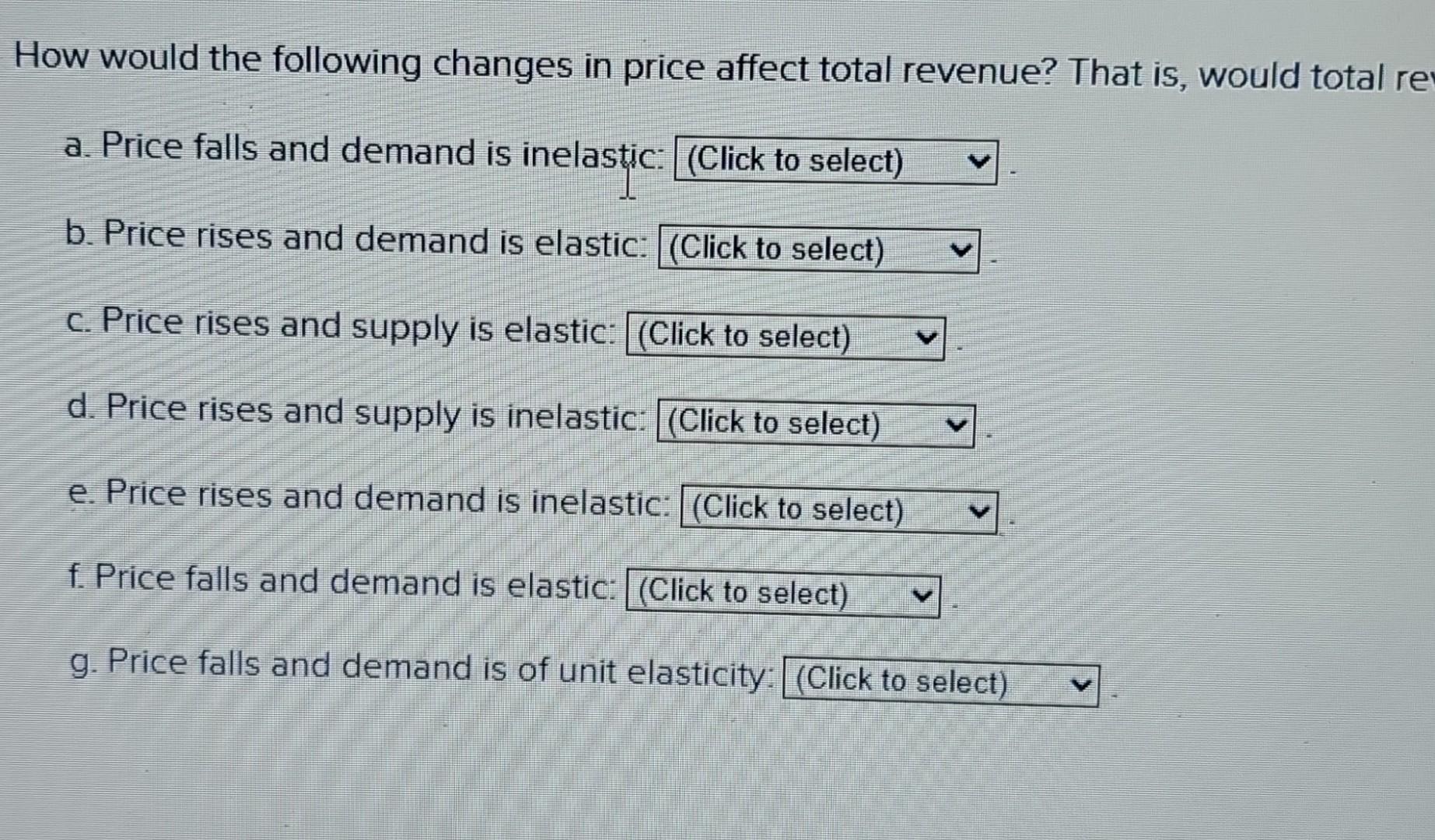 In Which Of The Following Instances Will Total Revenue Decline How would the following changes in price affect total | Chegg.com