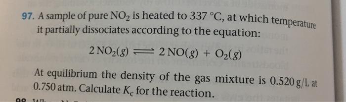 Solved 97. A sample of pure NO2 is heated to 337 °C, at | Chegg.com