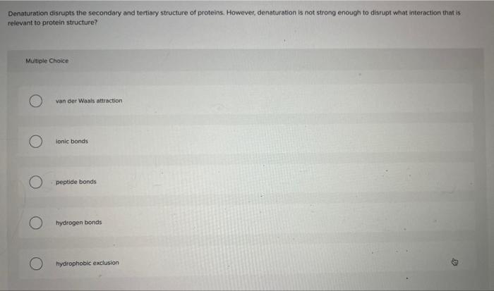 Solved Denaturation disrupts the secondary and tertiary | Chegg.com ...