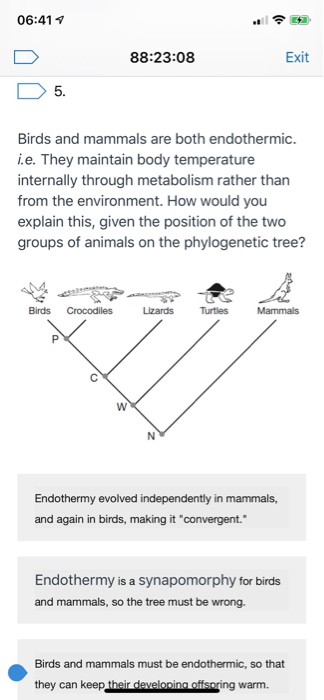 Solved 06:41 88:23:08 Exit D5. Birds and mammals are both | Chegg.com