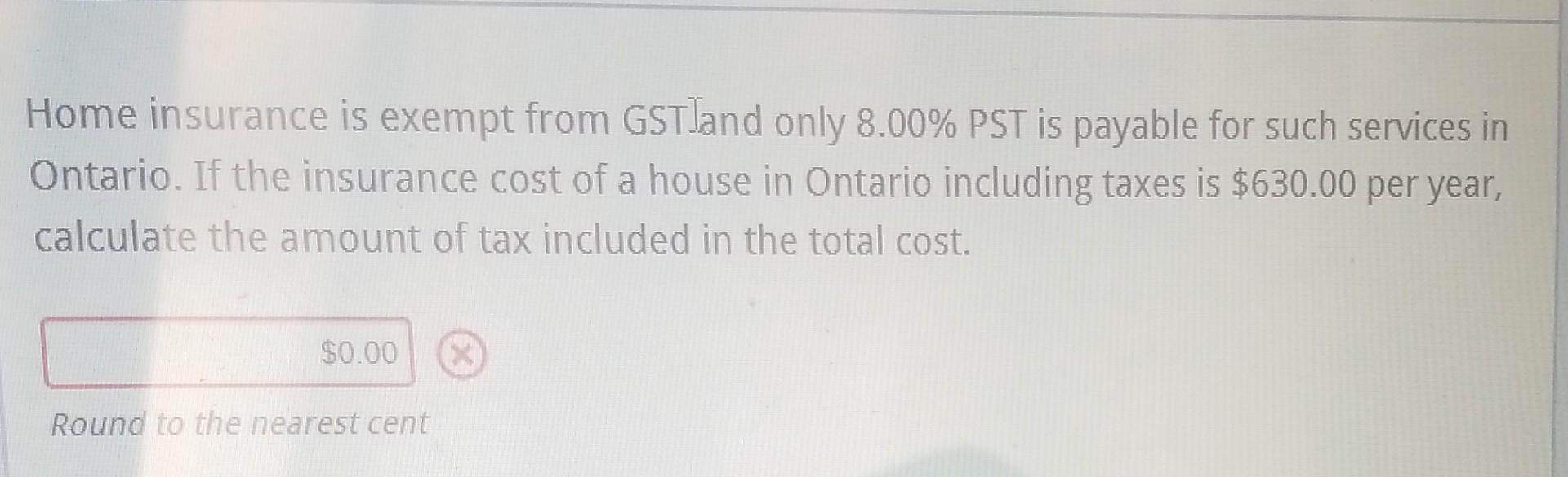 Solved Home insurance is exempt from GSTland only 8.00