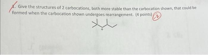 Solved Give the structures of 2 carbocations, both more | Chegg.com
