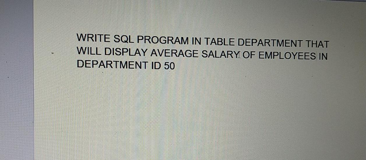 Solved WRITE SQL PROGRAM IN TABLE DEPARTMENT THAT WILL | Chegg.com