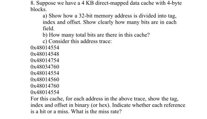 Solved 8. Suppose we have a 4 KB direct-mapped data cache | Chegg.com