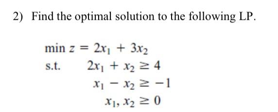 Solved 2) Find the optimal solution to the following LP. | Chegg.com