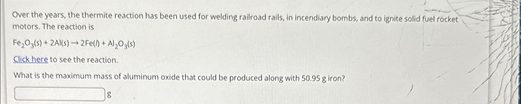 Solved Over The Years, The Thermite Reaction Has Been Used | Chegg.com