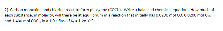 Solved Carbon monoxide and chlorine react to form phosgene | Chegg.com