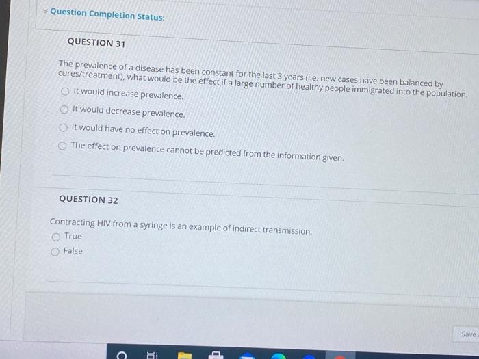 Question Completion Status: QUESTION 31 The prevalence of a disease has been constant for the last 3 years (.e. new cases hav