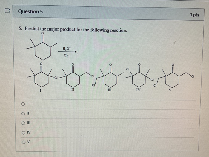 Solved D Question 5 1 pts 5. Predict the major product for | Chegg.com