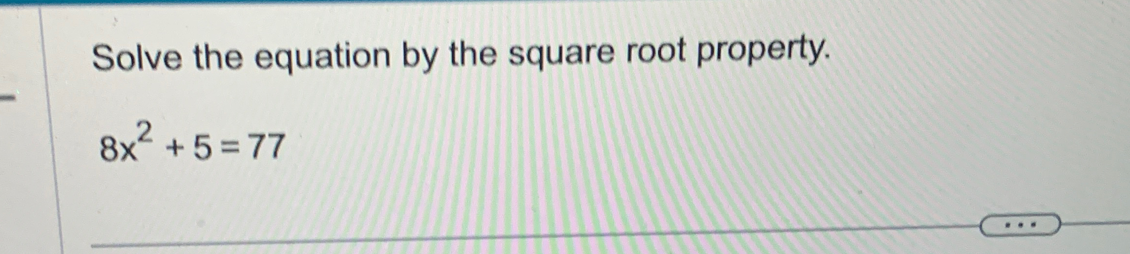 Solved Solve the equation by the square root | Chegg.com