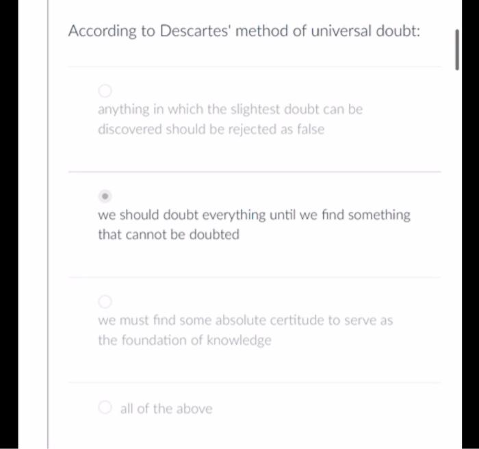 According to Descartes' method of universal doubt: | Chegg.com