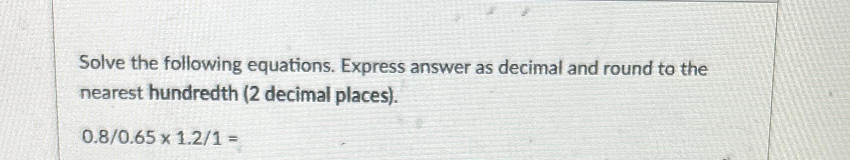 Solved Solve the following equations. Express answer as | Chegg.com