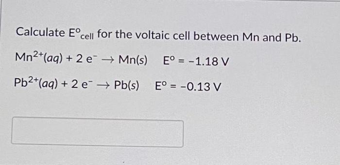 Solved Calculate Ecell ∘ for the voltaic cell between Mn and | Chegg.com