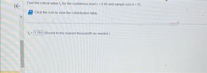 Find the critical value \( t_{c} \) for the confidence level \( c=0.90 \) and sample size \( n=15 \).
Click the icon to view