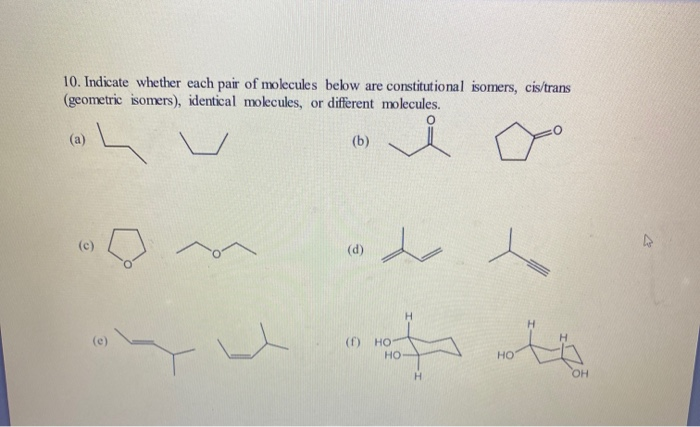 Solved 10. Indicate whether each pair of molecules below are | Chegg.com