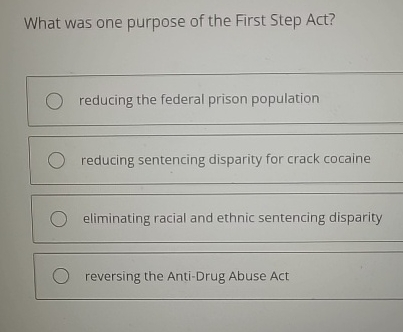 Solved What was one purpose of the First Step Act?reducing | Chegg.com