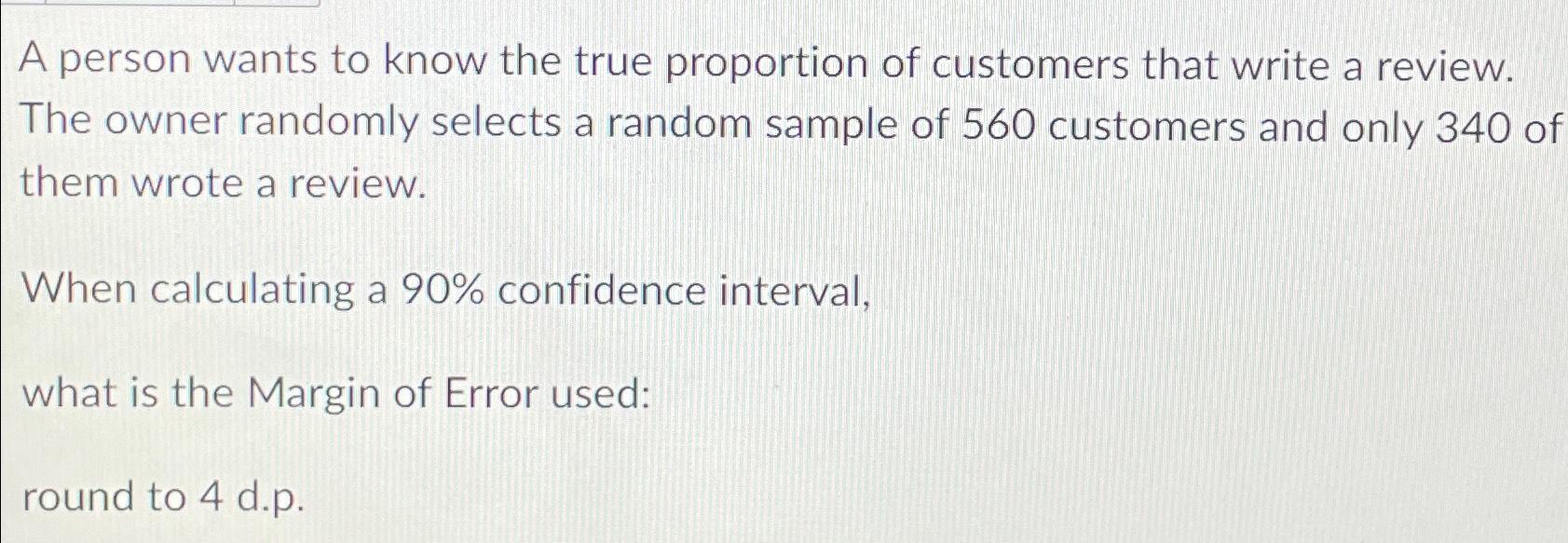 Solved A person wants to know the true proportion of | Chegg.com
