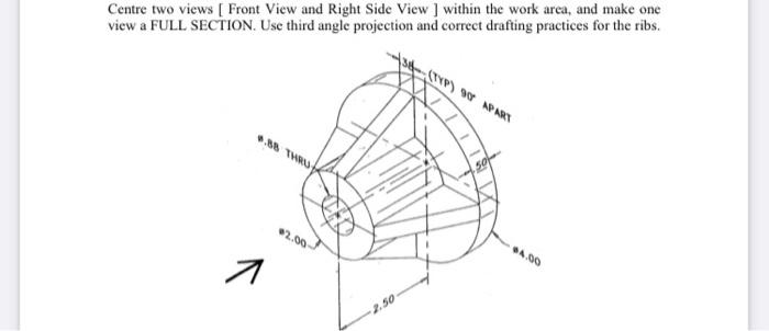 Solved Centre two views [ Front View and Right Side View) | Chegg.com